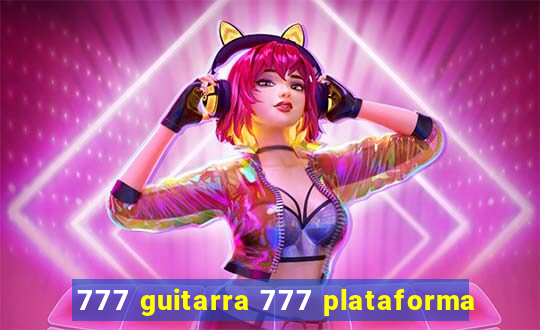 777 guitarra 777 plataforma